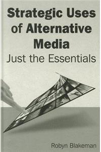 Strategic Uses of Alternative Media