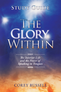 Glory Within: The Interior Life and the Power of Speaking in Tongues