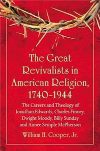 Great Revivalists in American Religion, 1740-1944