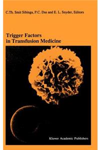 Trigger Factors in Transfusion Medicine