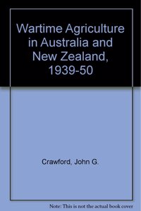Wartime Agriculture in Australia and New Zealand, 1939-50