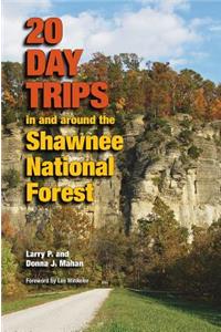 20 Day Trips in and Around the Shawnee National Forest