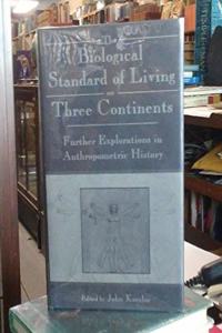 The Biological Standard of Living on Three Continents: Further Explorations in Anthropometric History