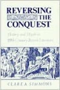 Reversing the Conquest: History and Myth in Nineteenth-Century British Literature
