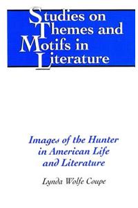 Images of the Hunter in American Life and Literature