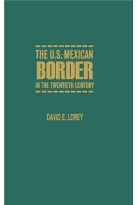 U.S.-Mexican Border in the Twentieth Century