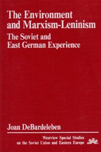 The Environment and Marxism-Leninism: The Soviet and East German Experience