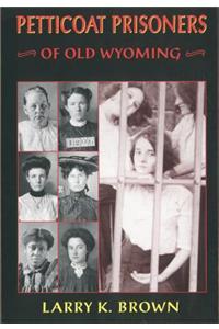 Petticoat Prisoners of Old Wyoming