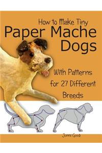 How to Make Tiny Paper Mache Dogs