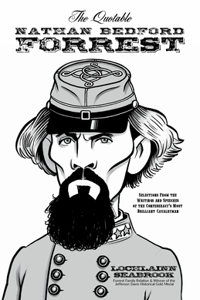 Quotable Nathan Bedford Forrest