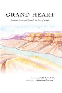 Grand Heart, Seasons: Devotions Through the Eyes of a Poet