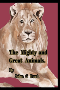 The Mighty and Great Animals.