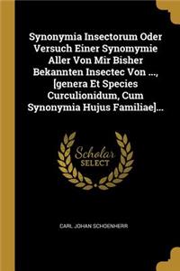 Synonymia Insectorum Oder Versuch Einer Synomymie Aller Von Mir Bisher Bekannten Insectec Von ..., [genera Et Species Curculionidum, Cum Synonymia Hujus Familiae]...