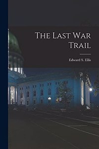 Last War Trail [microform]