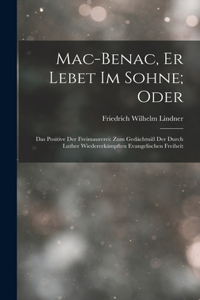 Mac-Benac, Er Lebet Im Sohne; Oder