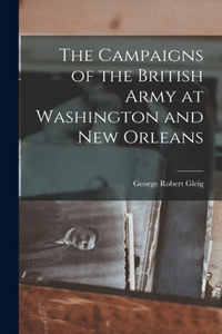 Campaigns of the British Army at Washington and New Orleans