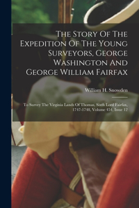 Story Of The Expedition Of The Young Surveyors, George Washington And George William Fairfax