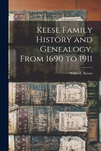 Keese Family History and Genealogy, From 1690 to 1911