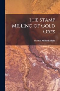 The Stamp Milling of Gold Ores