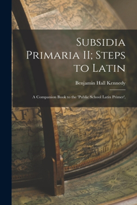 Subsidia Primaria II; Steps to Latin