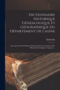 Dictionnaire Historique Généalogique Et Géographique Du Département De L'aisne