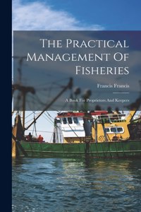 The Practical Management Of Fisheries