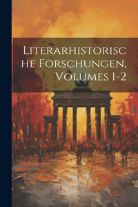 Literarhistorische Forschungen, Volumes 1-2