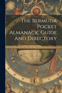 The Bermuda Pocket Almanack, Guide And Directory