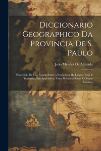 Diccionario Geographico Da Provincia De S. Paulo