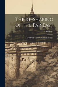 Re-Shaping of the Far East; Volume 2
