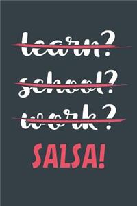 Learn? School? Work? Salsa!