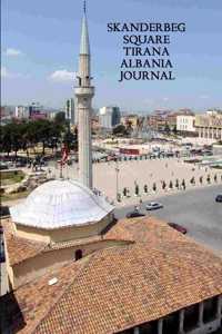 Skanderbeg Square Tirana Albania Journal
