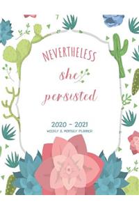 Weekly and Monthly Planner 2020 - 2021 Nevertheless She Persisted