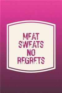 Meat Sweats No Regrets