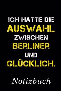 Ich Hatte Die Auswahl Zwischen Berliner Und Glücklich Notizbuch