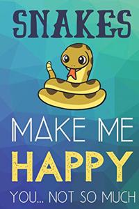 Snakes Make Me Happy You Not So Much