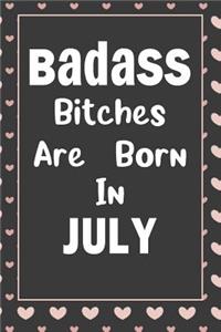 Badass Bitches Are Born In July