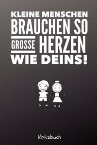 Kleine Menschen Brauchen Große Herzen So Wie Deins! Notizbuch
