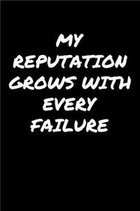 My Reputation Grows With Every Failure�