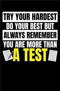 Try Your Hardest Do You Best But Remember You Are More Than a Test