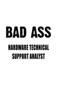 Badass Hardware Technical Support Analyst