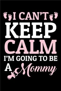 I Can't Keep Calm I'm Going To Be A Mommy