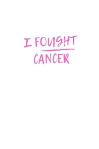 I Fought Cancer