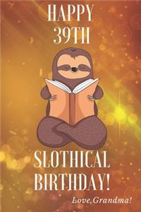 Happy 39th Slothical Birthday! Love, Grandma!: Blank Lined Notebook Journal With a Sloth Cover Background