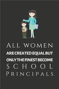 All Women Are Created Equal But Only The Finest Become School Principals