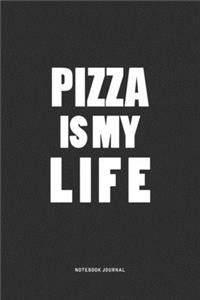 Pizza IS My Life: A 6x9 Inch Matte Softcover Quote Notebook Journal Diary With A Bold Text Font Cover Slogan and 120 Blank Lined Pages