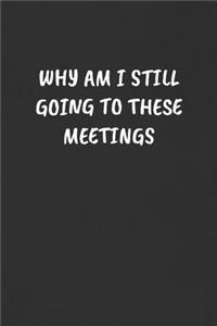 Why Am I Still Going to These Meetings