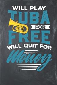 Will Play Tuba for Free Will Quit for Money