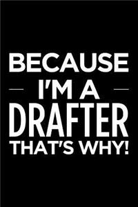 Because I'm a Drafter That's Why