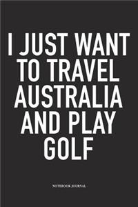 I Just Want to Travel Australia and Play Golf